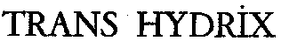 TRANS HYDRIX