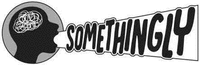 SOMETHINGLY