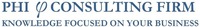 PHI CONSULTING FIRM KNOWLEDGE FOCUSED ON YOUR BUSINESS
