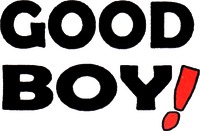 GOOD BOY!