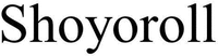 Shoyoroll