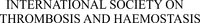 INTERNATIONAL SOCIETY ON THROMBOSIS AND HAEMOSTASIS