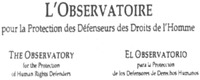 L'OBSERVATOIRE pour la Protection des Défenseurs des Droits de l'Homme THE OBSERVATORY for the Protection of Human Rights Defenders EL OBSERVATORIO para la Protección de los