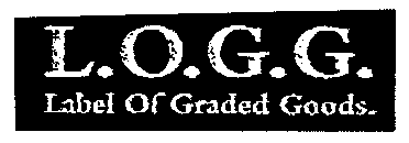 L.O.G.G. Label Of Graded Goods.
