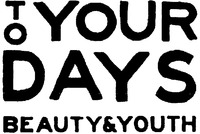 TO YOUR DAYS BEAUTY&YOUTH