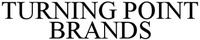 TURNING POINT BRANDS
