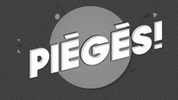 PIÉGÉS!