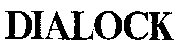 DIALOCK