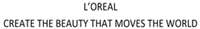 L'OREAL CREATE THE BEAUTY THAT MOVES THE WORLD