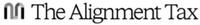M The Alignment Tax