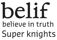 belif believe in truth Super knights