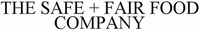 THE SAFE + FAIR FOOD COMPANY