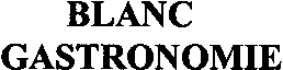 BLANC GASTRONOMIE