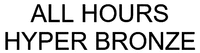 ALL HOURS HYPER BRONZE