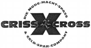 X CRISS CROSS DIE MODE-MACHT-SPASS & GELD-SPAR-COMPANY