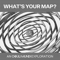 WHAT'S YOUR MAP? AN OCULI MUNDI EXPLORATION