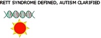 RETT SYNDROME DEFINED, AUTISM CLARIFIED