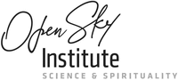 Open Sky Institute SCIENCE & SPIRITUALITY