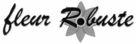 fleur Robuste