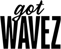 got WAVEZ