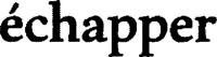 échapper