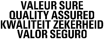 VALEUR SURE QUALITY ASSURED KWALITEIT ZEKERHEID VALOR SEGURO