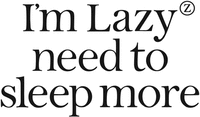 I'm Lazy need to sleep more