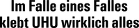 Im Falle eines Falles klebt UHU wirklich alles