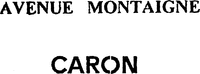 AVENUE MONTAIGNE CARON