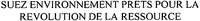 SUEZ ENVIRONNEMENT PRETS POUR LA REVOLUTION DE LA RESSOURCE