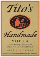 Tito's Handmade VODKA Award Winning American Vodka Crafted in an Old Fashioned Pot Still AUSTIN TEXAS DISTILLED & BOTTLED BY FIFTH GENERATION, INC. AUSTIN, TX. 40% ALC./VOL.