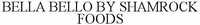 BELLA BELLO BY SHAMROCK FOODS