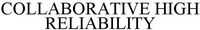 COLLABORATIVE HIGH RELIABILITY