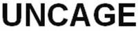 UNCAGE