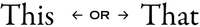 This OR That