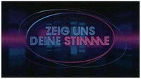 ZEIG UNS DEINE STIMME