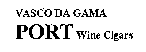 VASCO DA GAMA PORT Wine Cigars