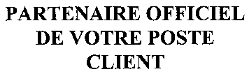PARTENAIRE OFFICIEL DE VOTRE POSTE CLIENT