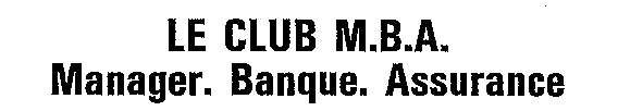 LE CLUB M.B.A. Manager. Banque. Assurance
