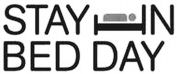 STAY IN BED DAY