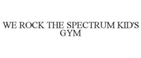 WE ROCK THE SPECTRUM KID'S GYM