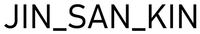 JIN_SAN_KIN