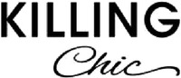 KILLING Chic