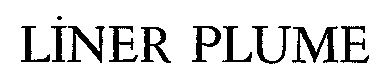 LINER PLUME