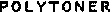 POLYTONER