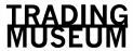 TRADING MUSEUM