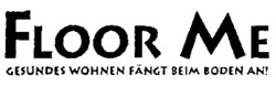 FLOOR ME GESUNDES WOHNEN FÄNGT BEIM BODEN AN!