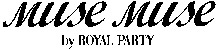 muse muse by ROYAL PARTY