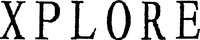 XPLORE