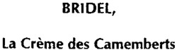 BRIDEL, La Crème des Camemberts
